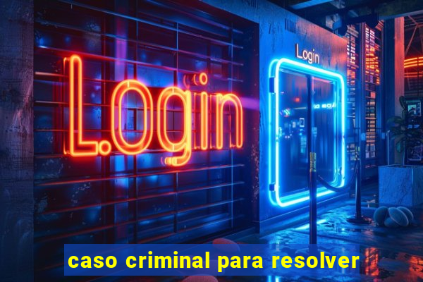 caso criminal para resolver